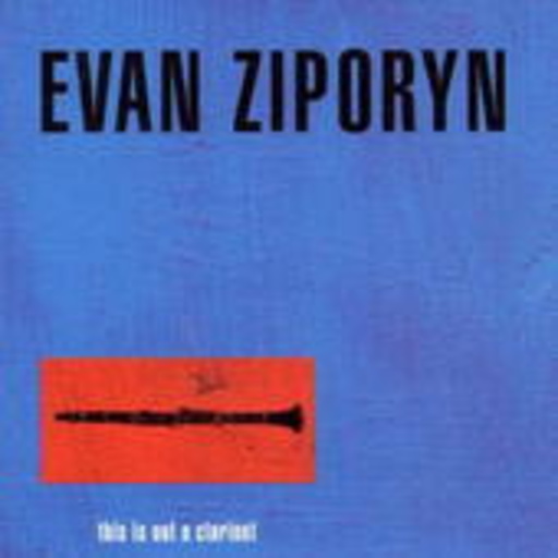 Evan Ziporyn – This Is Not A Clarinet