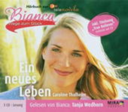 Tanja Wedhorn – Bianca - Wege zum Glück: Ein neues Leben