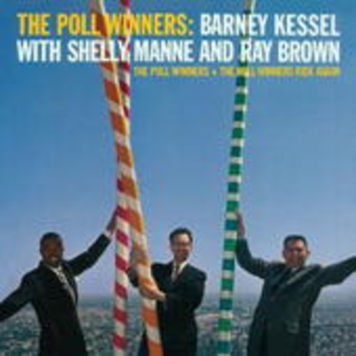 Barney Kessel/Shelly Manne/Ray Brown – The Poll Winners & The Poll Winners Ride