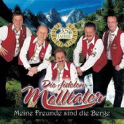 Die Fidelen Mölltaler – Meine Freunde sind die Berge