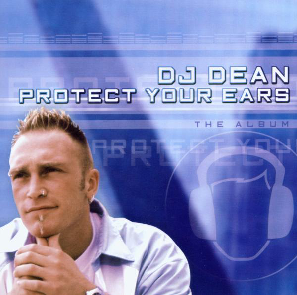 DJ Dean – Protect Your Ears