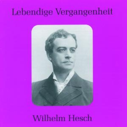 Wilhelm Hesch – Lebendige Vergangenheit - Wilhelm Hesch