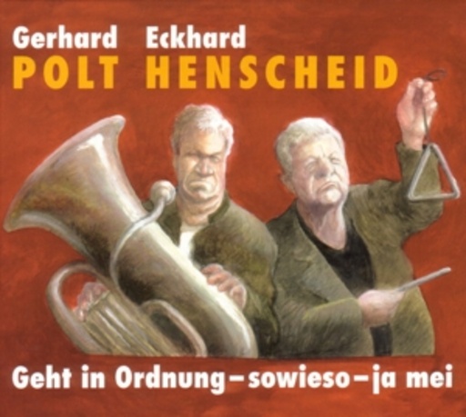 Gerhard Polt/Eckhard Henscheid – Geht in Ordnung-Sowieso-Ja Mei