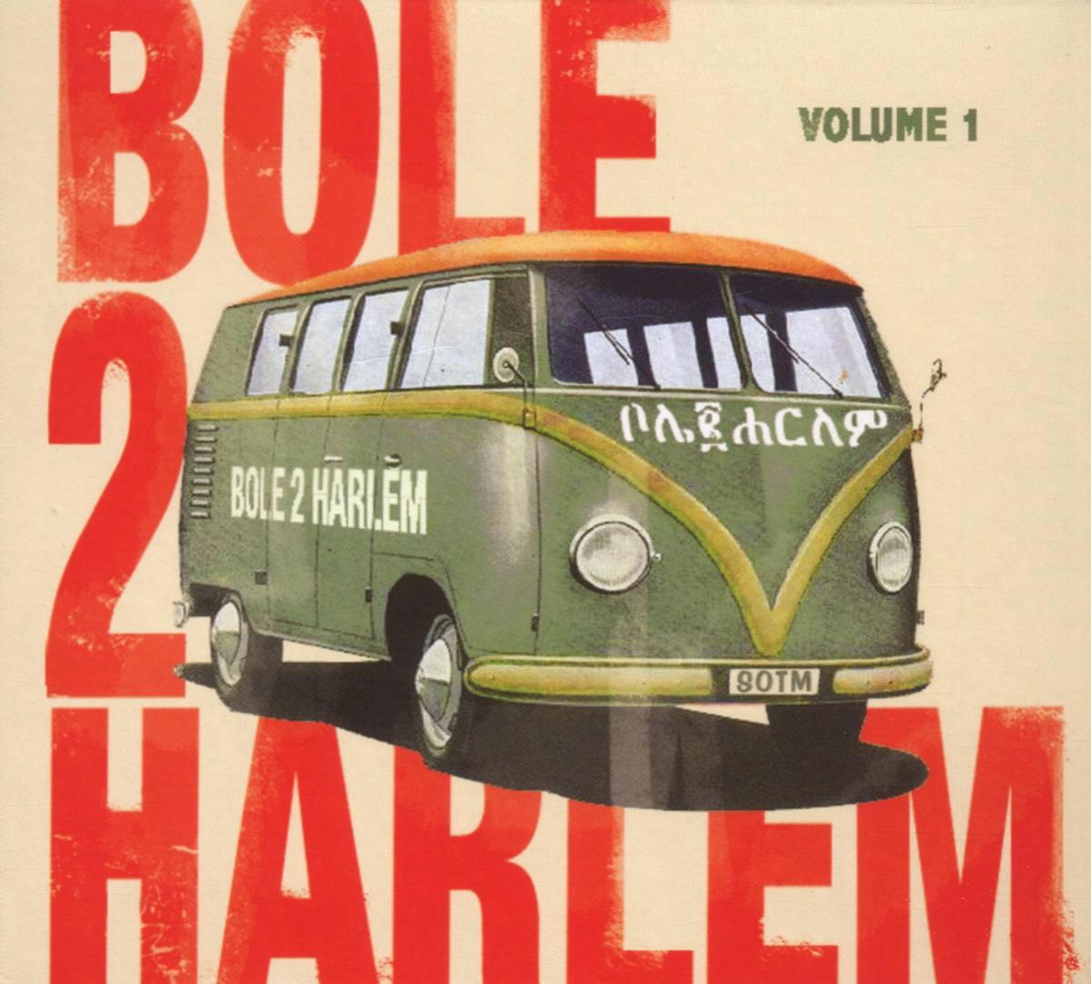 Bole2Harlem – Bole2Harlem Volume 1