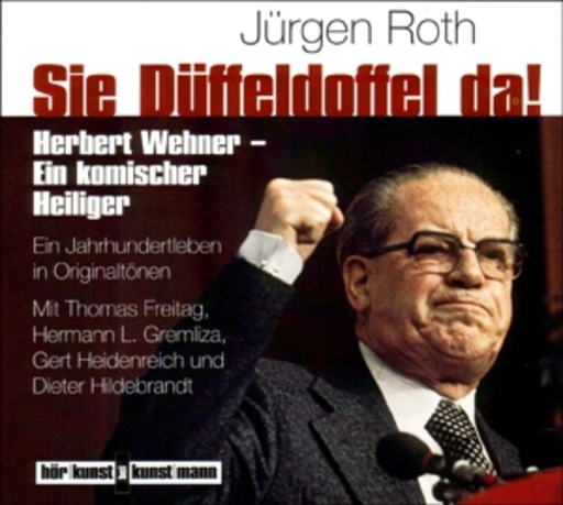 Diverse – Sie Düffeldoffel da! Herbert Wehner - ein komischer Heiliger
