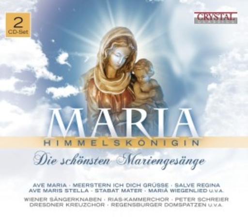 Wiener Sängerknaben/Dresdner Kreuzchor – Maria Himmelskönigin - Die schönsten Mariengesänge