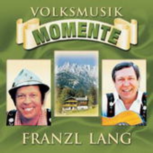 Franzl Lang – Volksmusik Momente