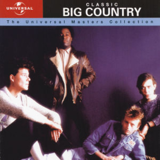 Big Country – Classic Big Country - The Universal Masters Collection (32 Bit Remastered)
