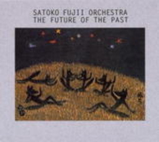 Satoko Fujii Orchestra – Future Of The Past