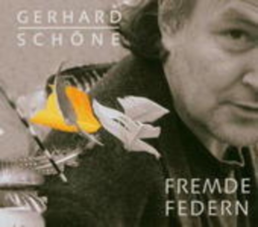 Gerhard Schöne – Fremde Federn
