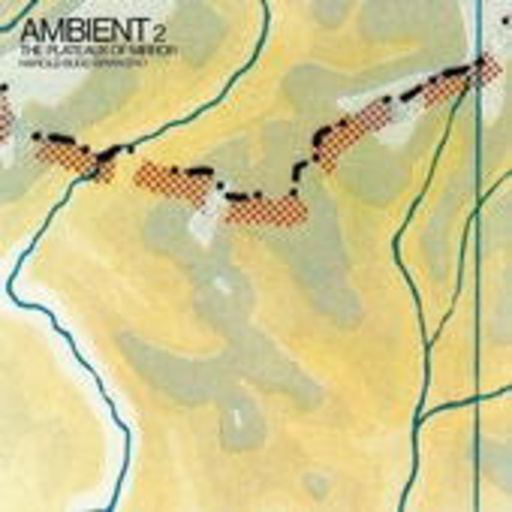 Brian Eno & Harold Budd – Ambient 2/The Plaeaux Of Mirror