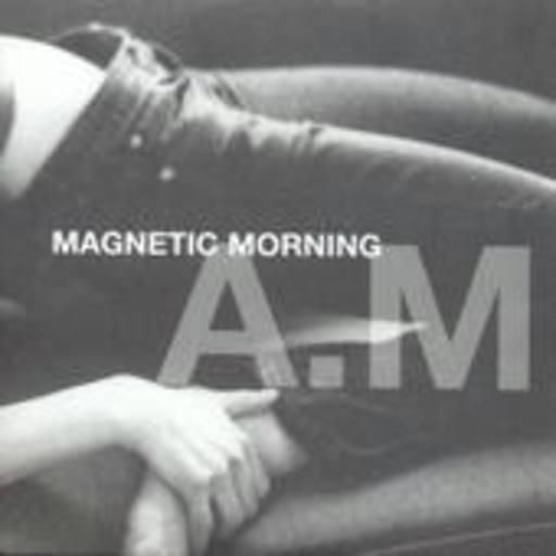 Magnetic Morning – A.M.