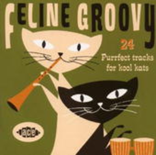 Diverse – Feline Groovy - 24 Purrfect Tracks For Kool Kats