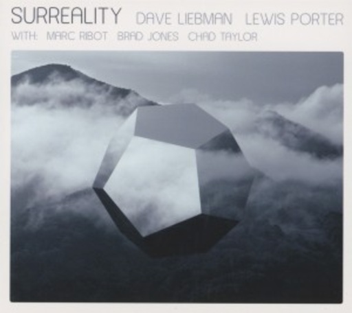 Dave Liebman & Lewis Porter feat. Marc Ribot – Surreality
