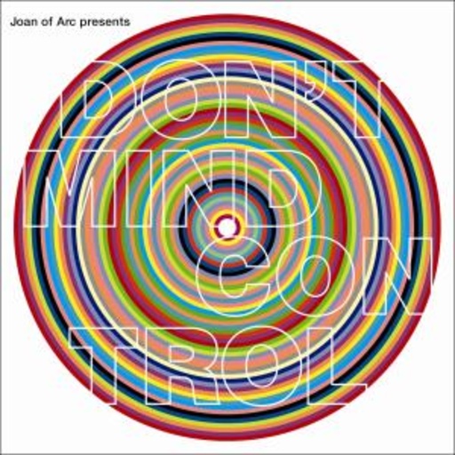 Joan Of Arc – Don't Mind Control (Presented By J.O.A.)