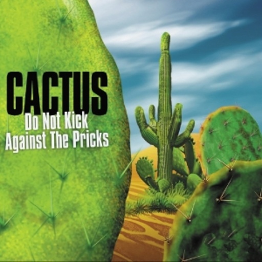 Cactus – Do Not Kick Against The Pricks!