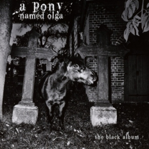 A Pony Named Olga – The Black Album