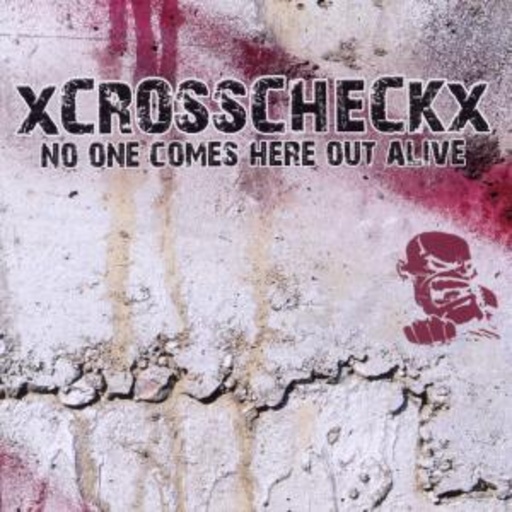 XCrosscheckx – No One Comes Here Out Alive