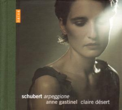Anne Gastinel & Claire Désert – Arpeggione/Portrait Anne Gastinel