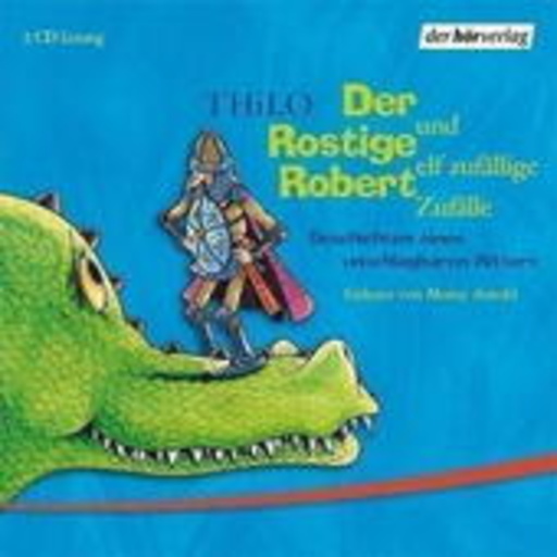 Monty Arnold – Der rostige Robert und elf zufällige Zufälle