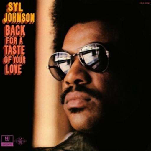 Syl Johnson – Back For A Taste Of Your Love