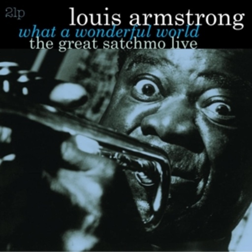 Louis Armstrong – What A Wonderful World - The Great Satchmo Live