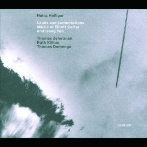 Lauds And Lamentations – Music Of Elliott Carter And Isang Yun