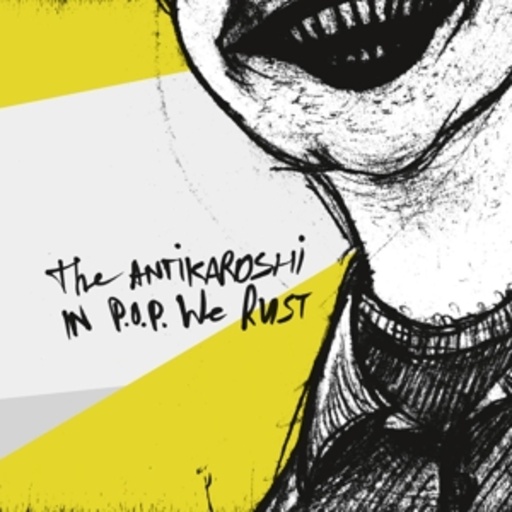 The Antikaroshi – In P.O.P. We Trust