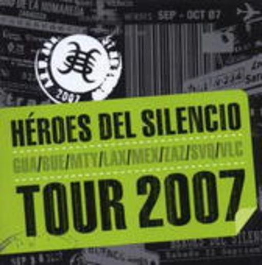 Héroes Del Silencio – Tour 2007 - Live!