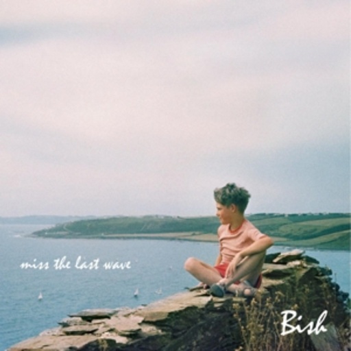 Bish – Miss The Last Wave