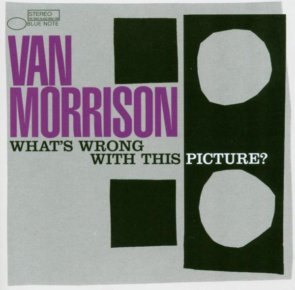 Van Morrison – What's Wrong With This Picture?