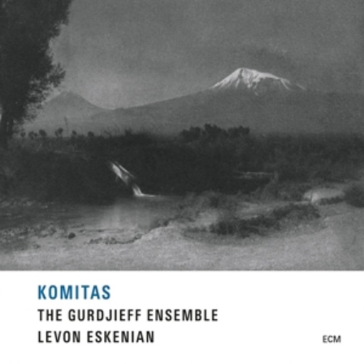 Levon Eskenian – Komitas
