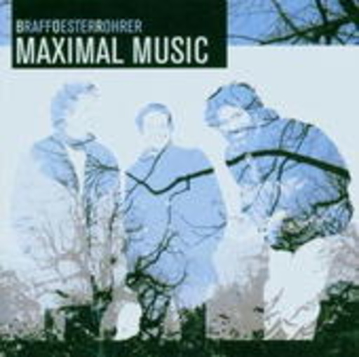 Braffoesterrohrer – Maximal Music