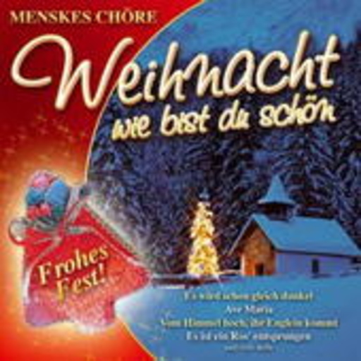 Menskes Chöre – Weihnacht, wie bist du schön