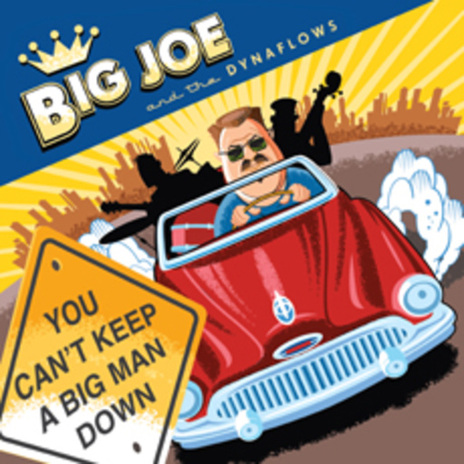 Big Joe And The Dynaflowers – You Can't Keep A Big Man Down