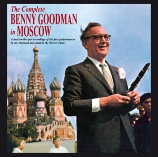Benny Goodman – The Complete Benny Goodman In Moscow