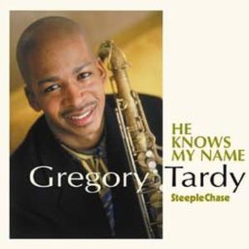 Gregory Tardy – He Knows My Name
