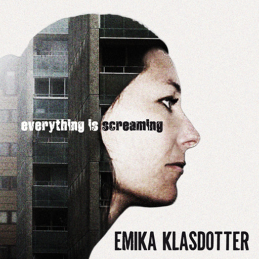 Emika Klasdotter – Everything Is Screaming