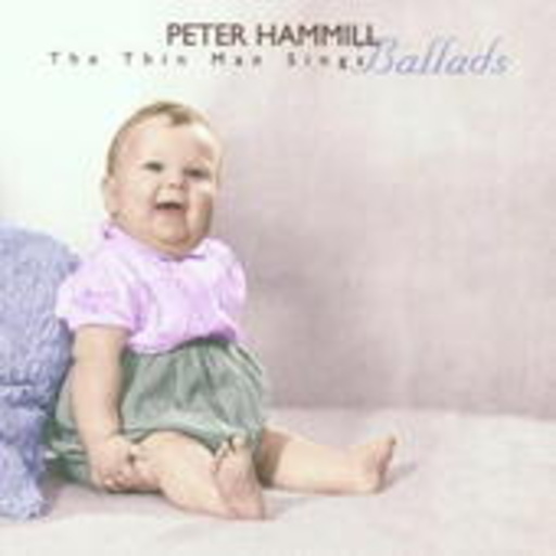 Peter Hammill – The Thin Man Sings Ballads