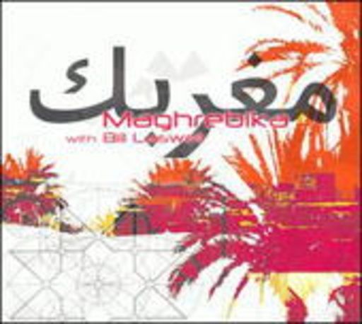 Maghrebika with Bill Laswell – Neftakhir