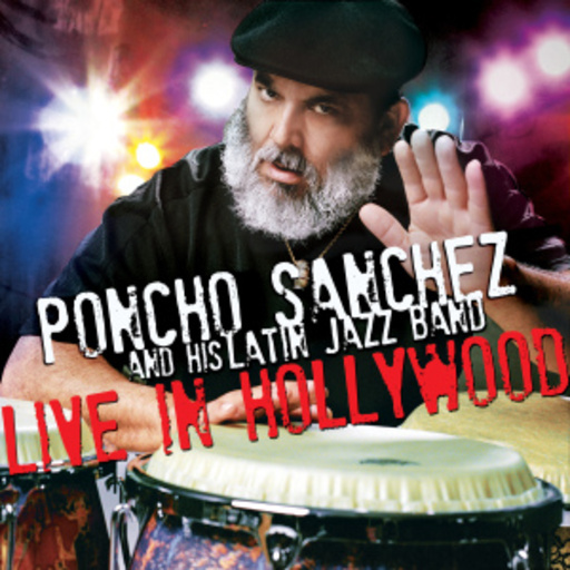Poncho Sanchez And His Latin Jazz Band – Live In Hollywood