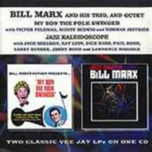 Bill Marx & His Trio And Octet – My Son The Folk Swinger/Jazz Kaleidos