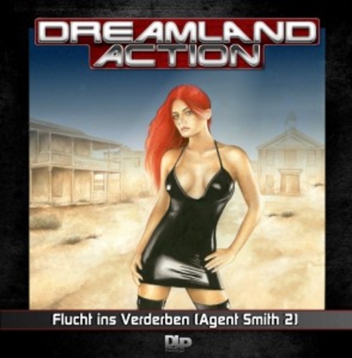 Diverse – Dreamland Action - Flucht ins Verderben (Agent Smith 2)
