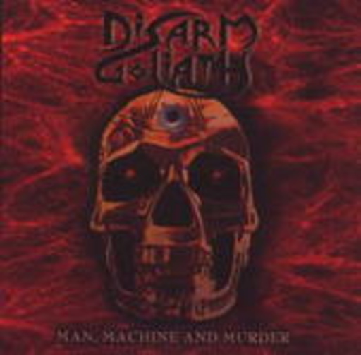 Disarm Goliath – Man, Machine And Murder