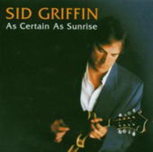 Sid Griffin – As Certain As Sunrise