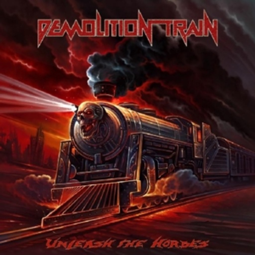 Demolition Train – Unleash The Hordes
