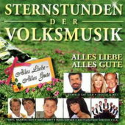 Diverse – Sternstunden der Volksmusik - Alles Liebe-Alles Gute