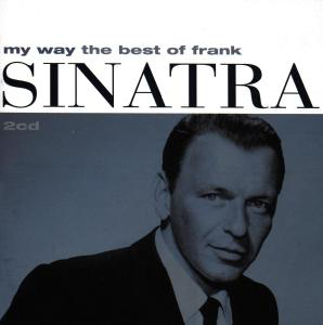 Frank Sinatra – My Way - The Best Of Frank Sinatra