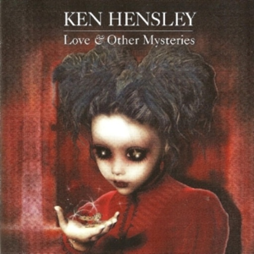Ken Hensley – Love And Other Mysteries