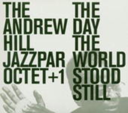 The Andrew Hill Jazzpar Octet – The Day The World Stood Still